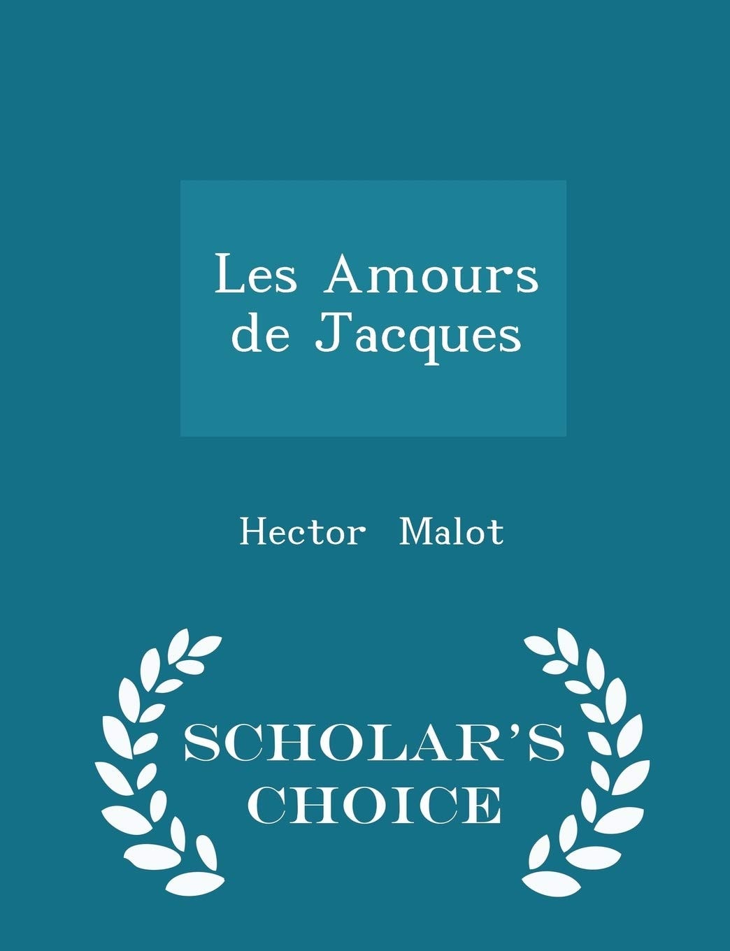 Les Amours de Jacques - Scholar's Choice Edition