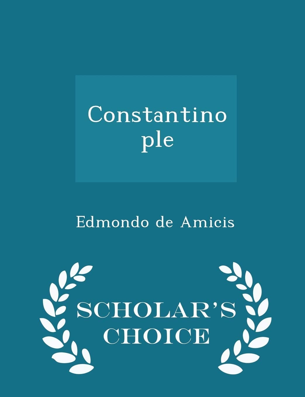 Constantinople - Scholar's Choice Edition