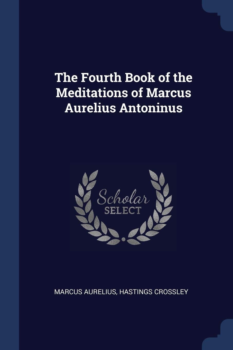 The Fourth Book of the Meditations of Marcus Aurelius Antoninus
