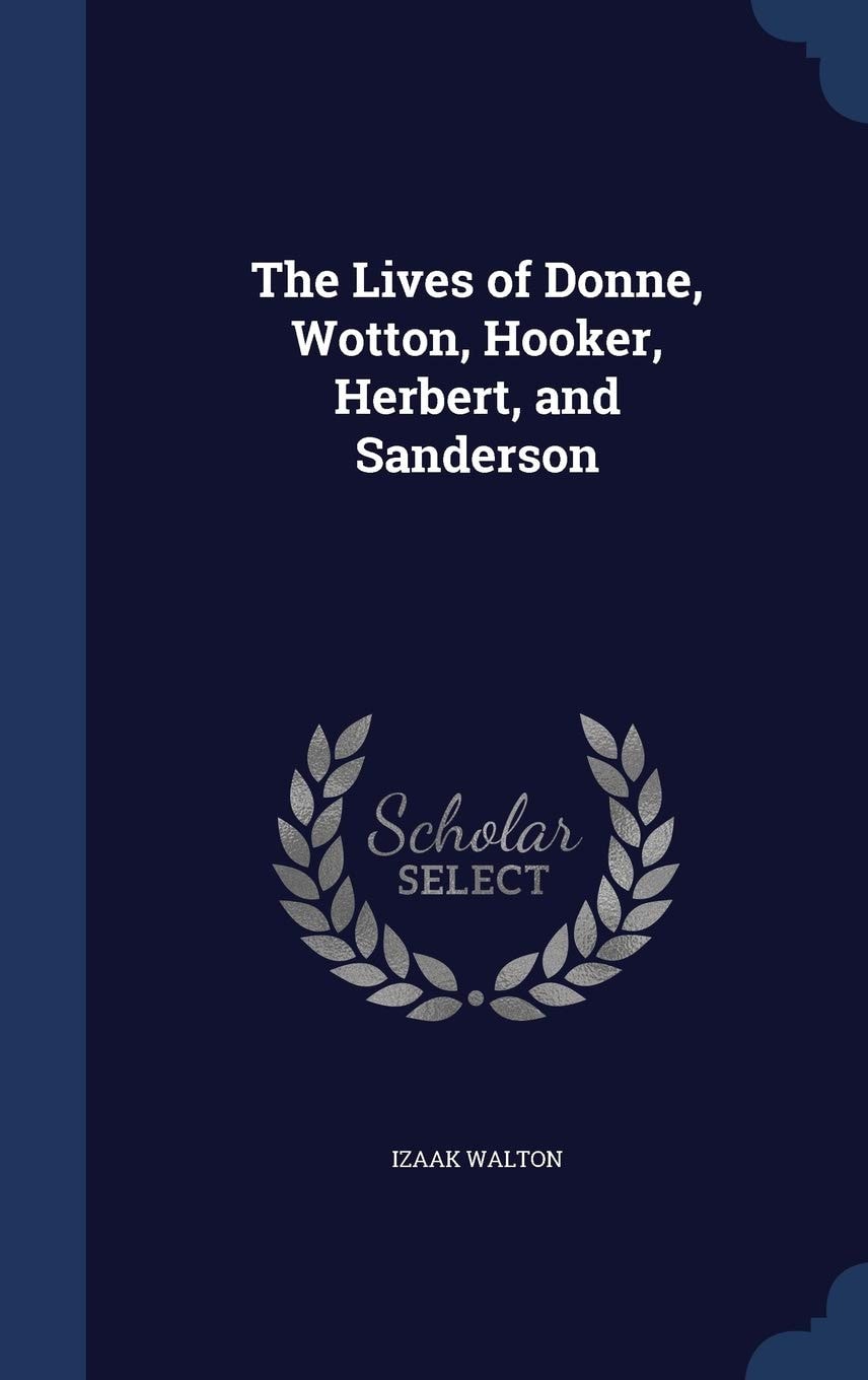 The Lives of Donne, Wotton, Hooker, Herbert, and Sanderson