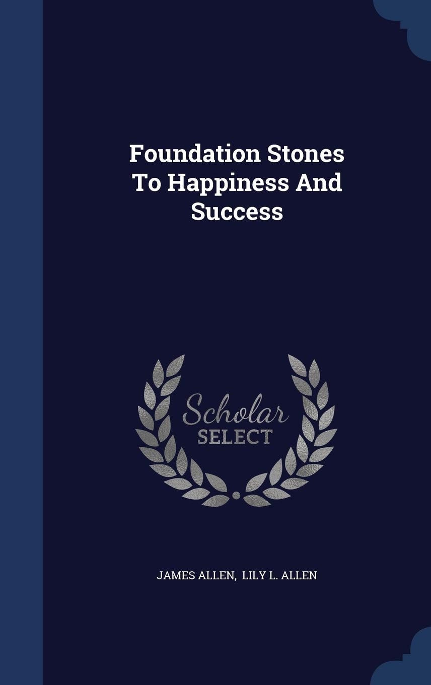 Foundation Stones to Happiness and Success