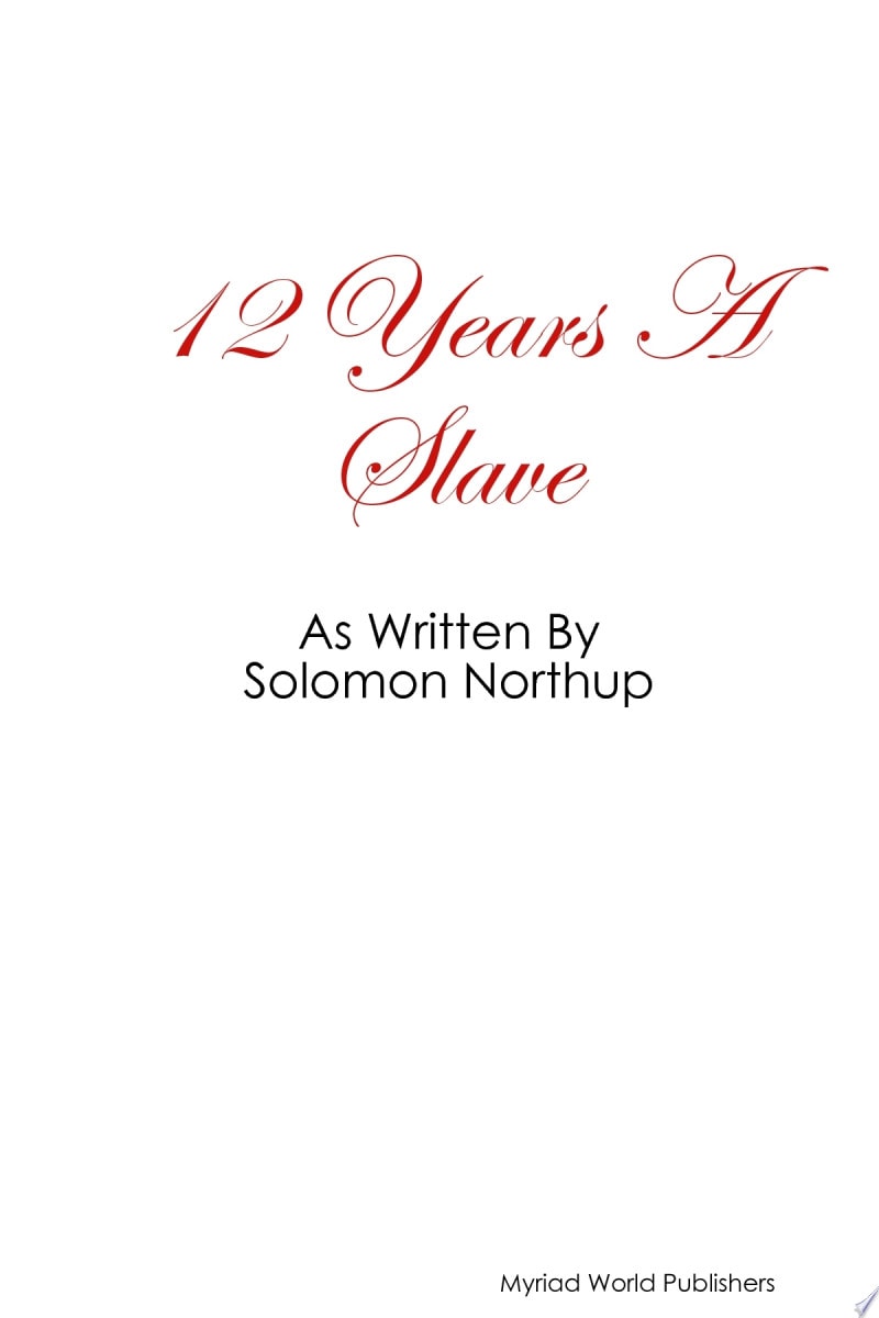 12 Year's A Slave as Written By Solomon Northup