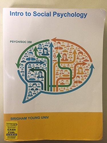 Intro to Social Psychology (Based on 12th Edition BYU CUSTOM for SOC/PSYCH 350)