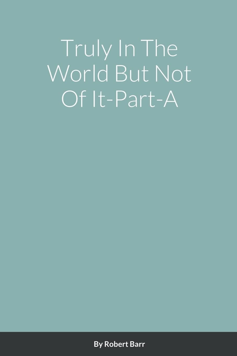 Truly in the World but Not of It-Part-a (2)