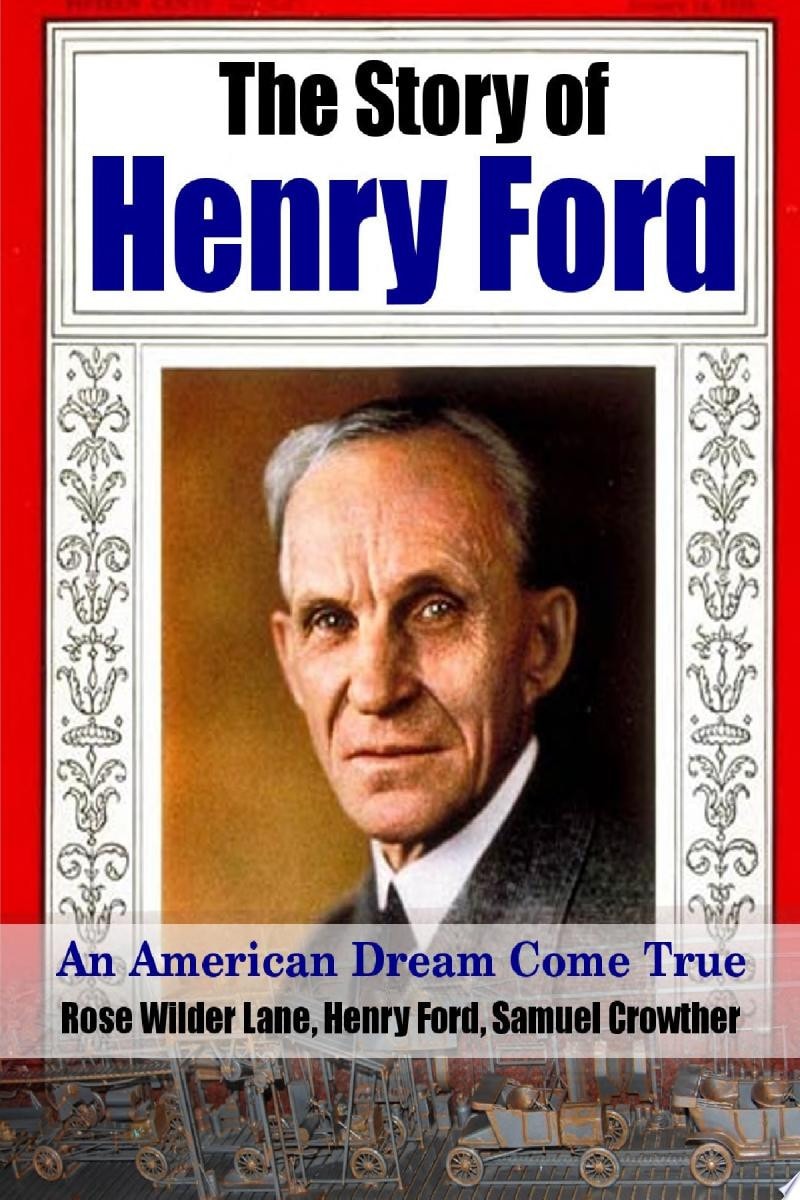 The Story of Henry Ford - An American Dream Cone True
