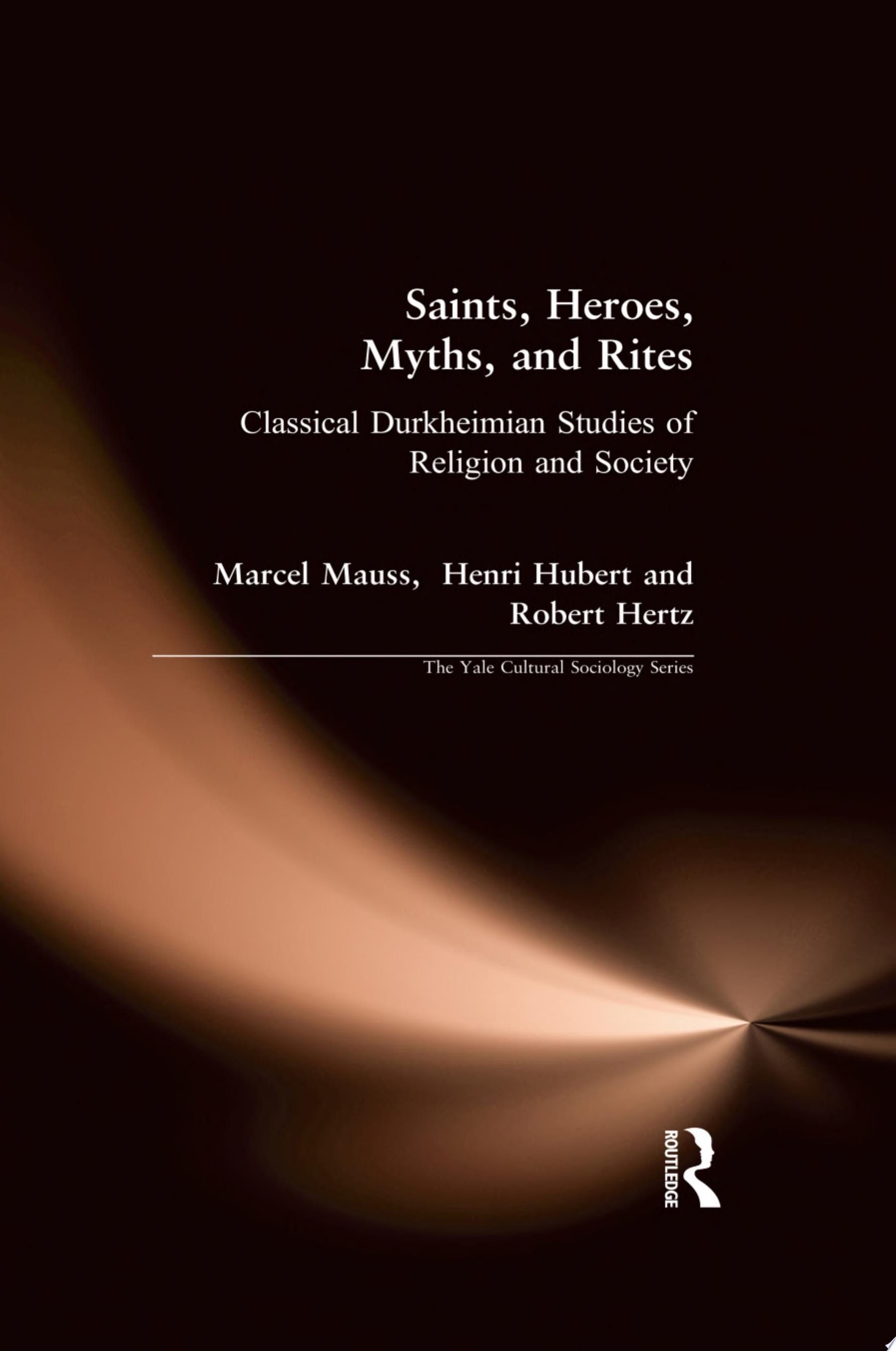 Saints, Heroes, Myths, and Rites Classical Durkheimian Studies of Religion and Society