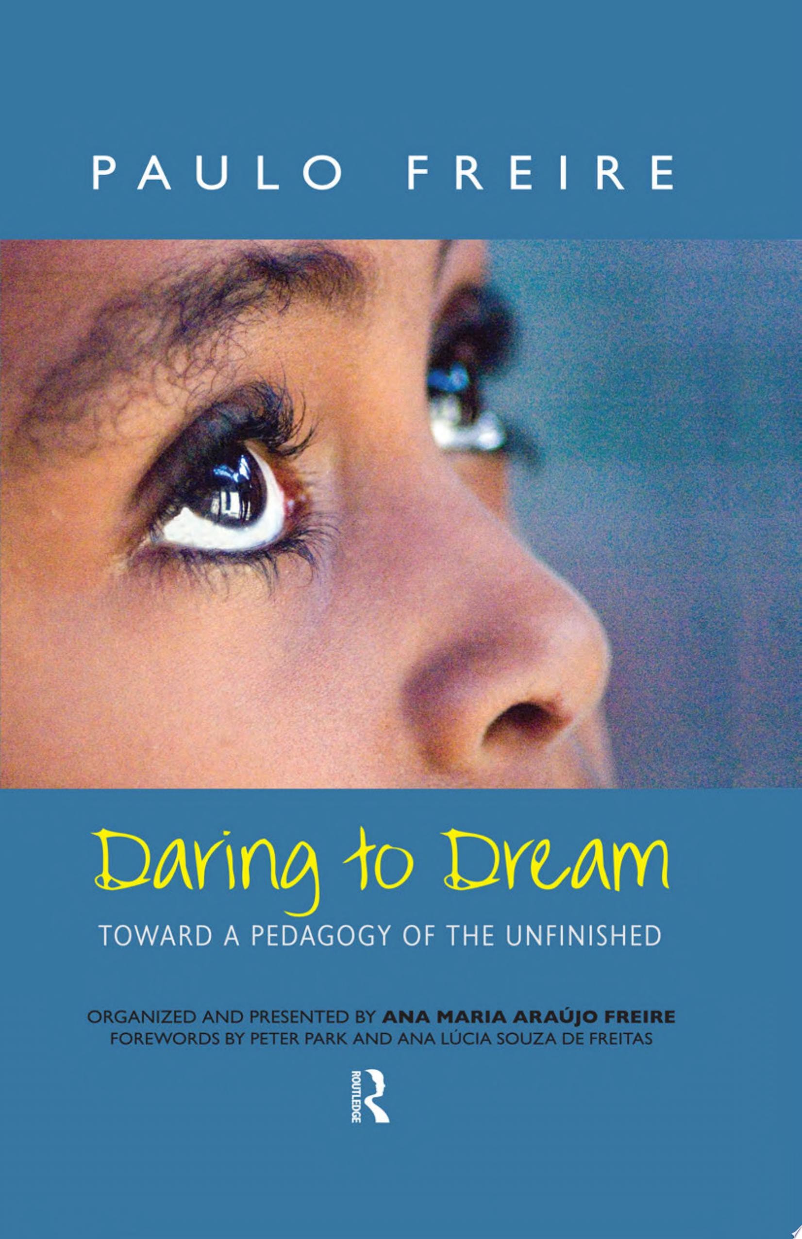Daring to Dream Toward a Pedagogy of the Unfinished