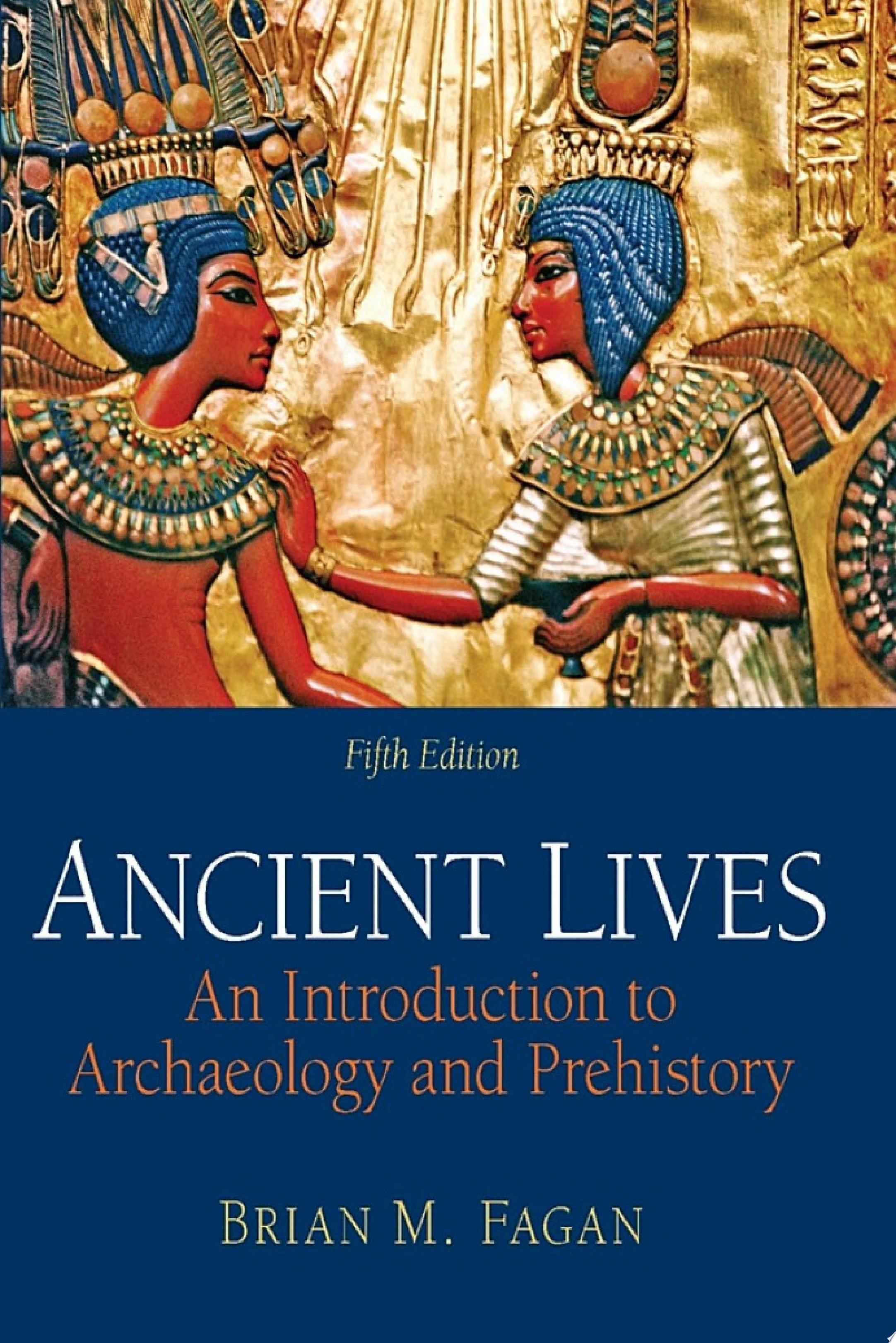 Ancient Lives An Introduction to Archaeology and Prehistory