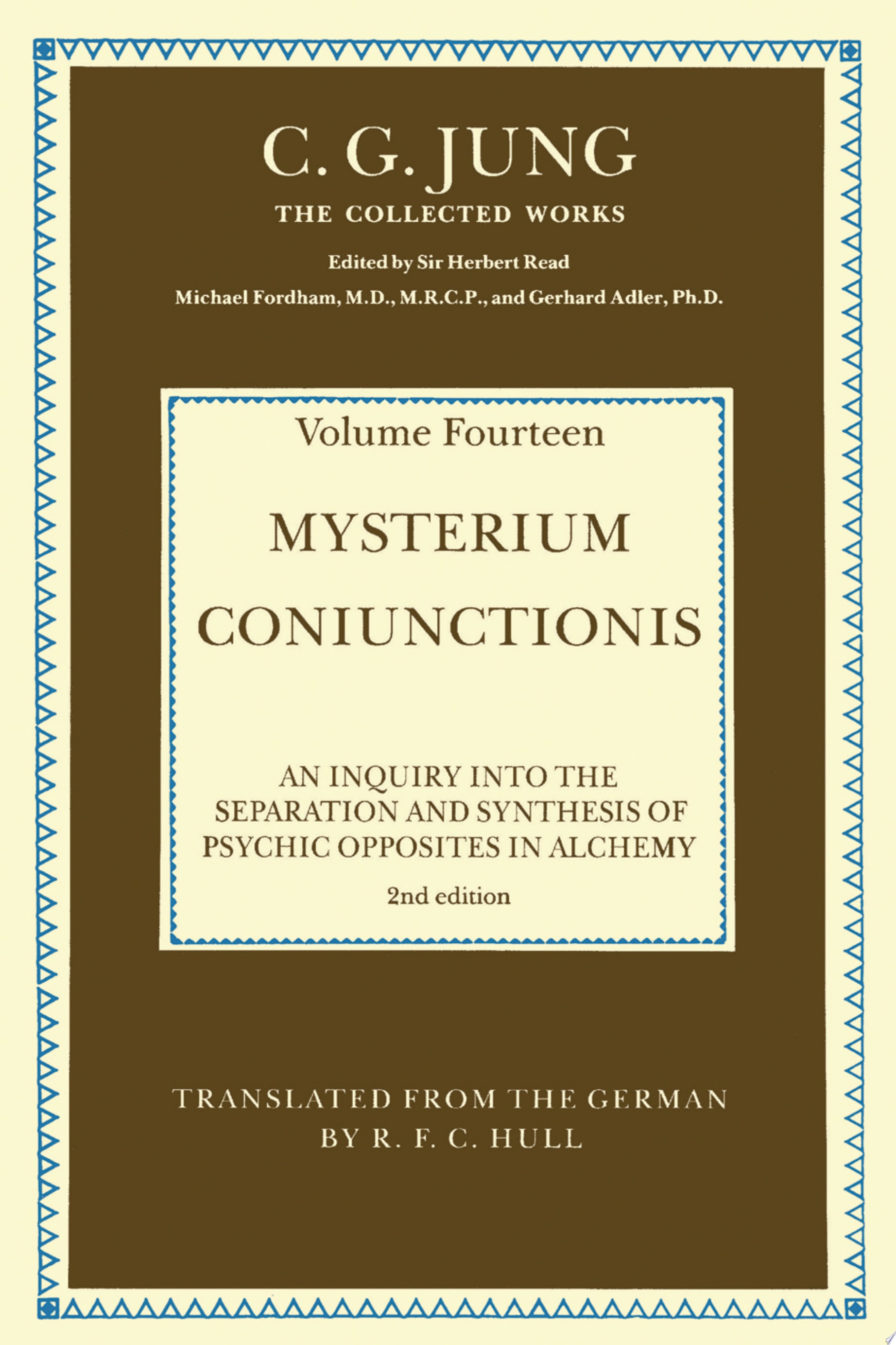 THE COLLECTED WORKS OF C. G. JUNG: Mysterium Coniunctionis (Volume 14) An Inquiry into the Separation and Synthesis of Psychic Opposites in Alchemy