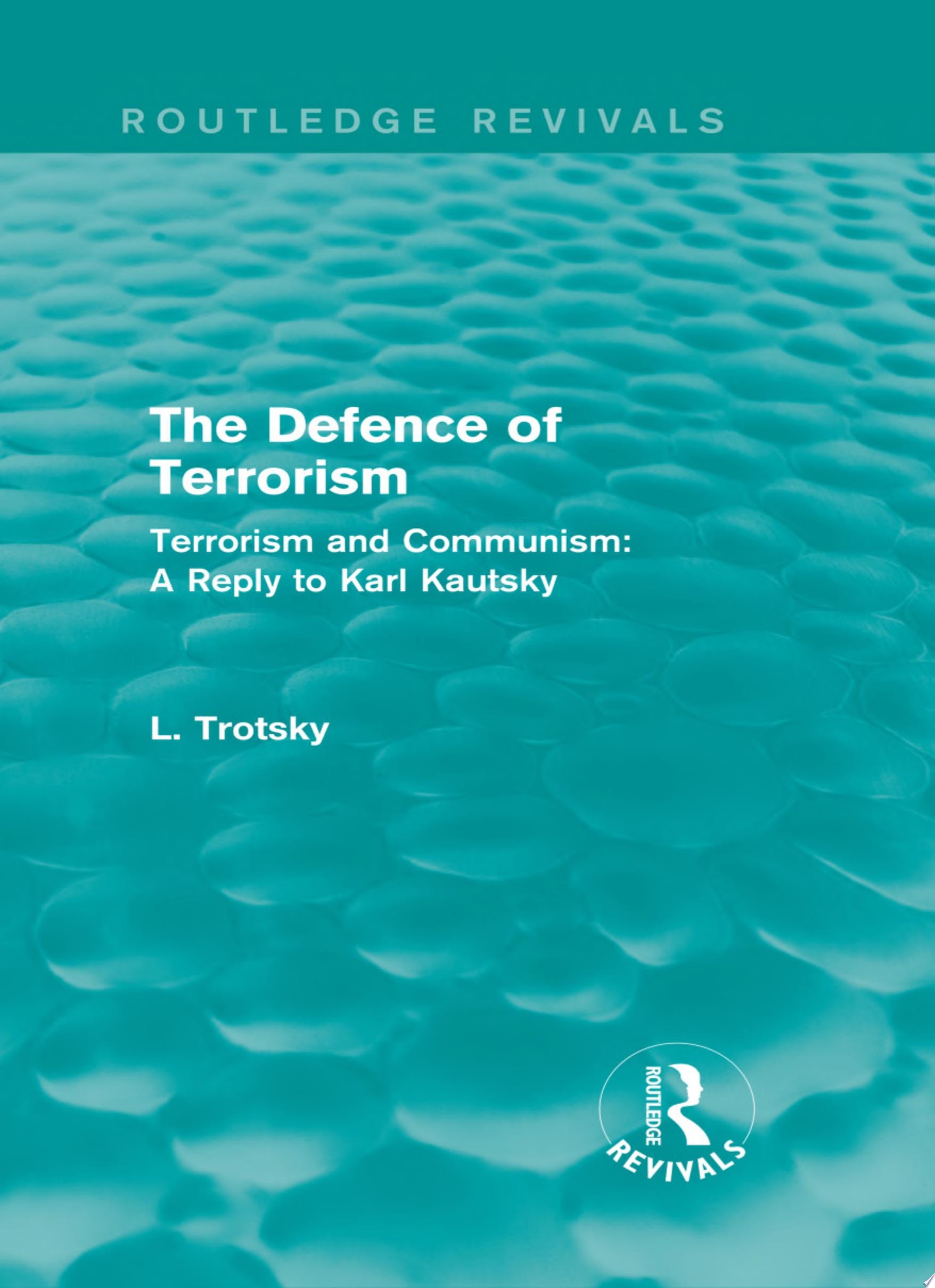 The Defence of Terrorism (Routledge Revivals) Terrorism and Communism