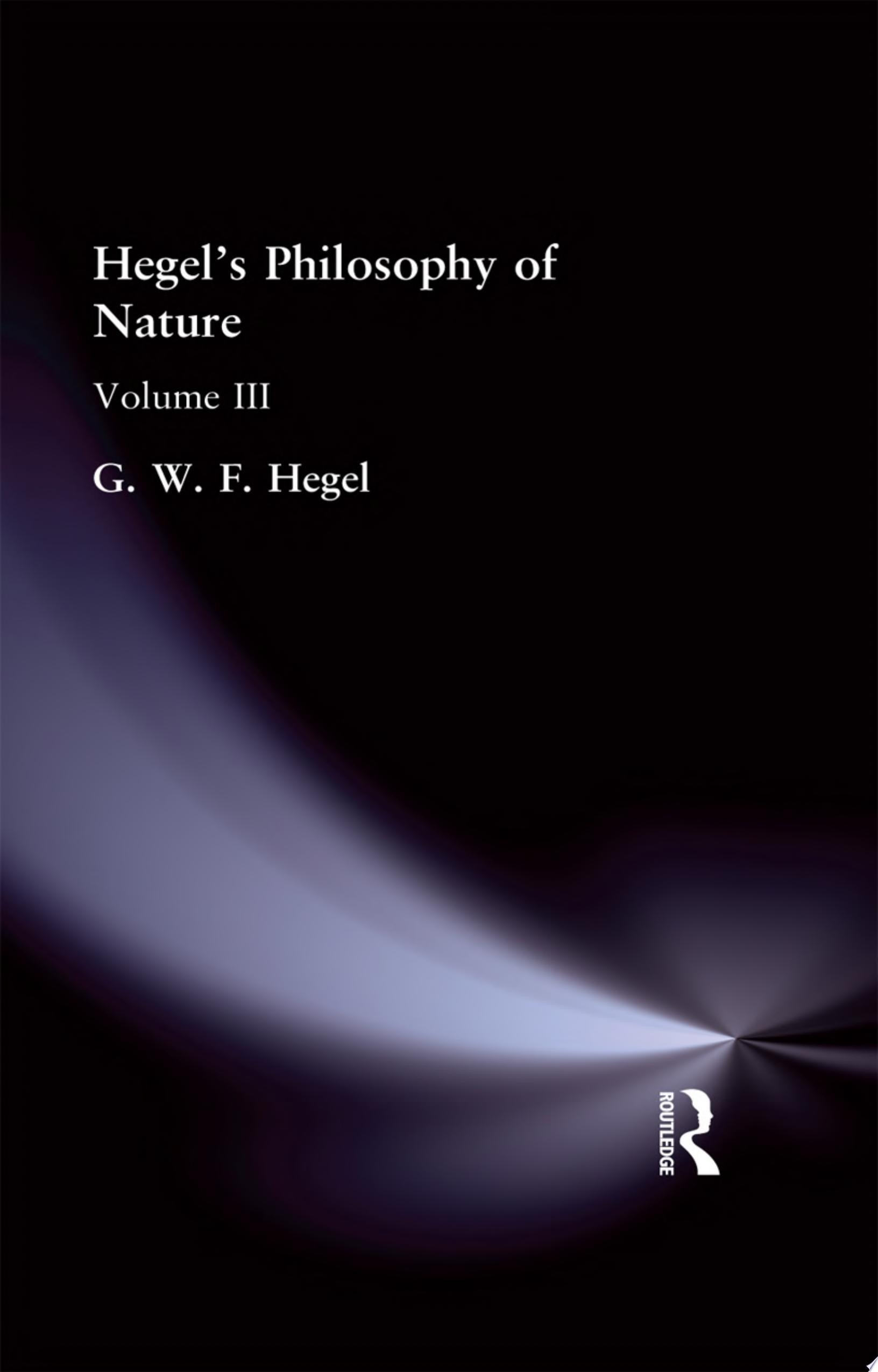 Hegel's Philosophy of Nature: Volume III