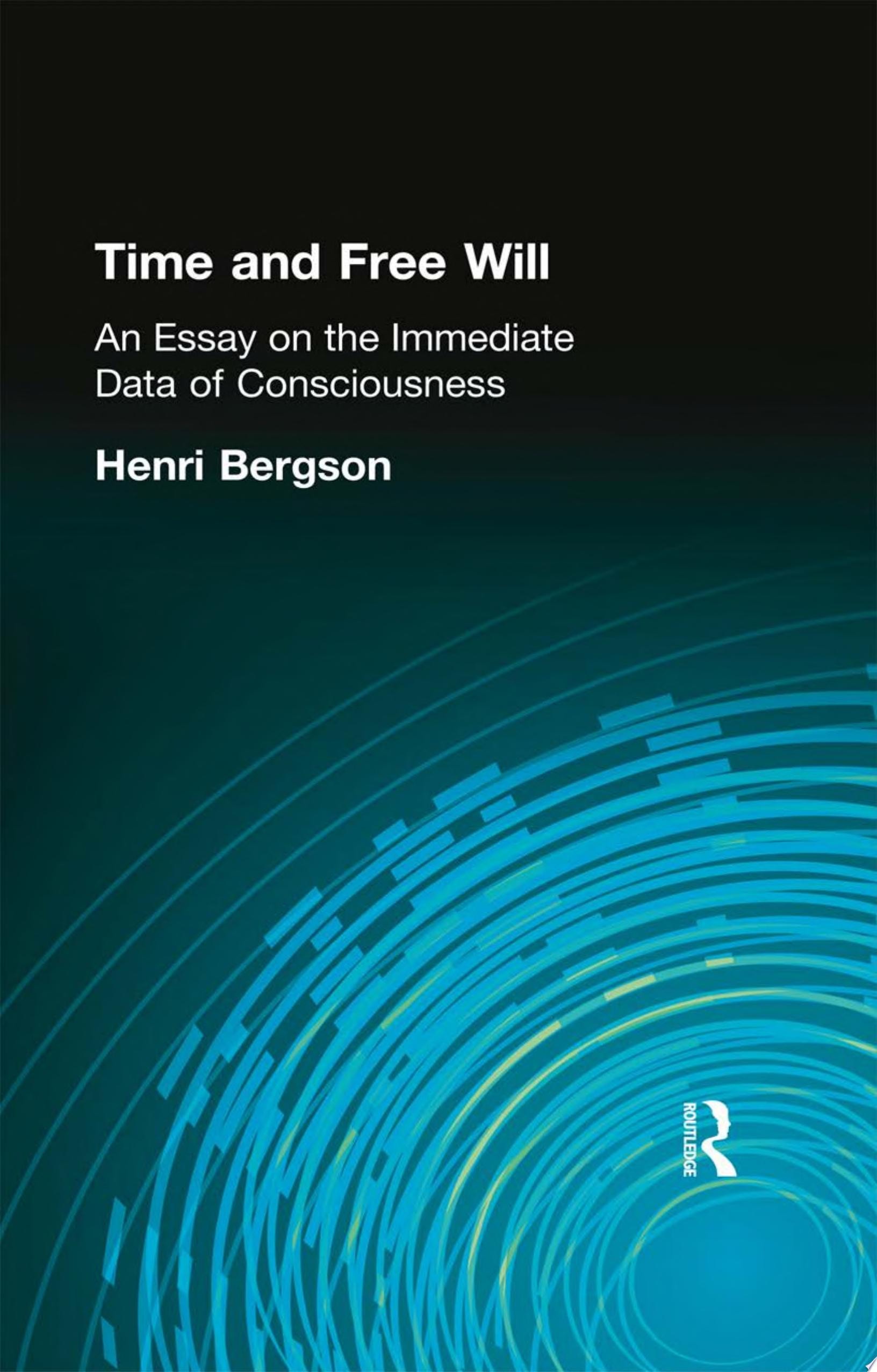 Time and Free Will An Essay on the Immediate Data of Consciousness