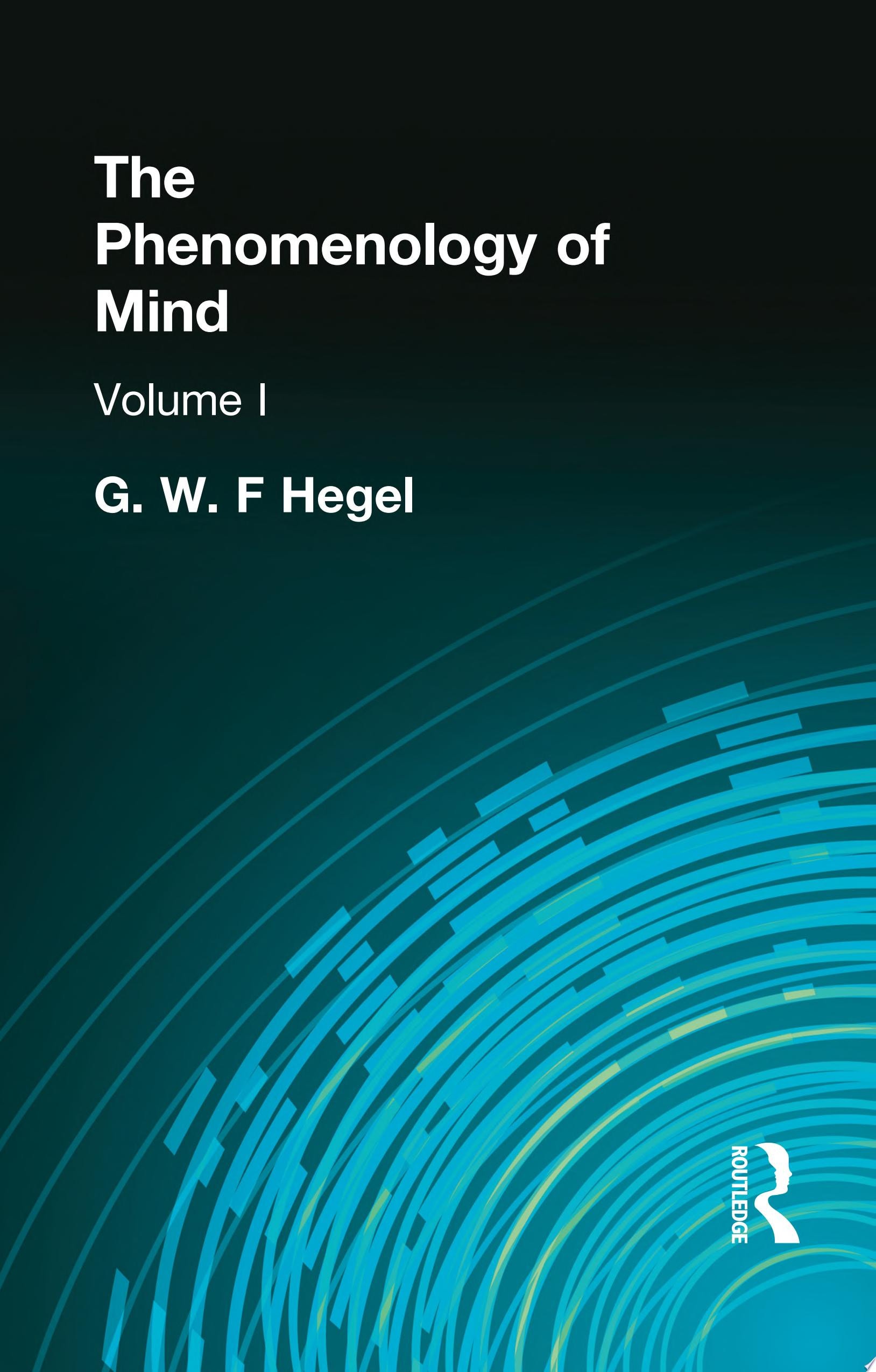 The Phenomenology of Mind Volume I