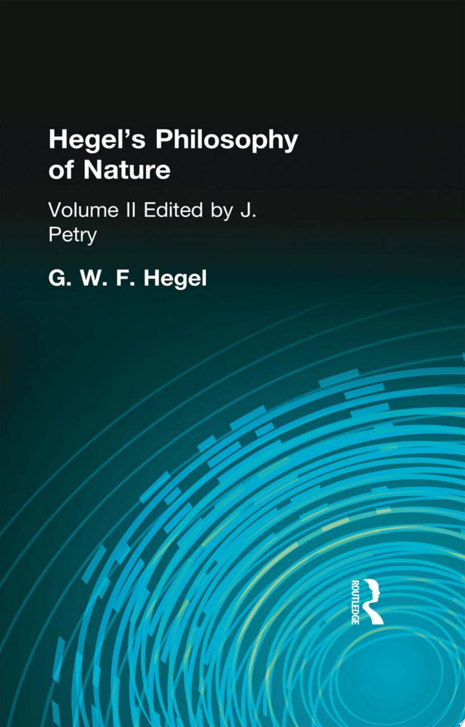 Hegel's Philosophy of Nature Volume II Edited by M J Petry