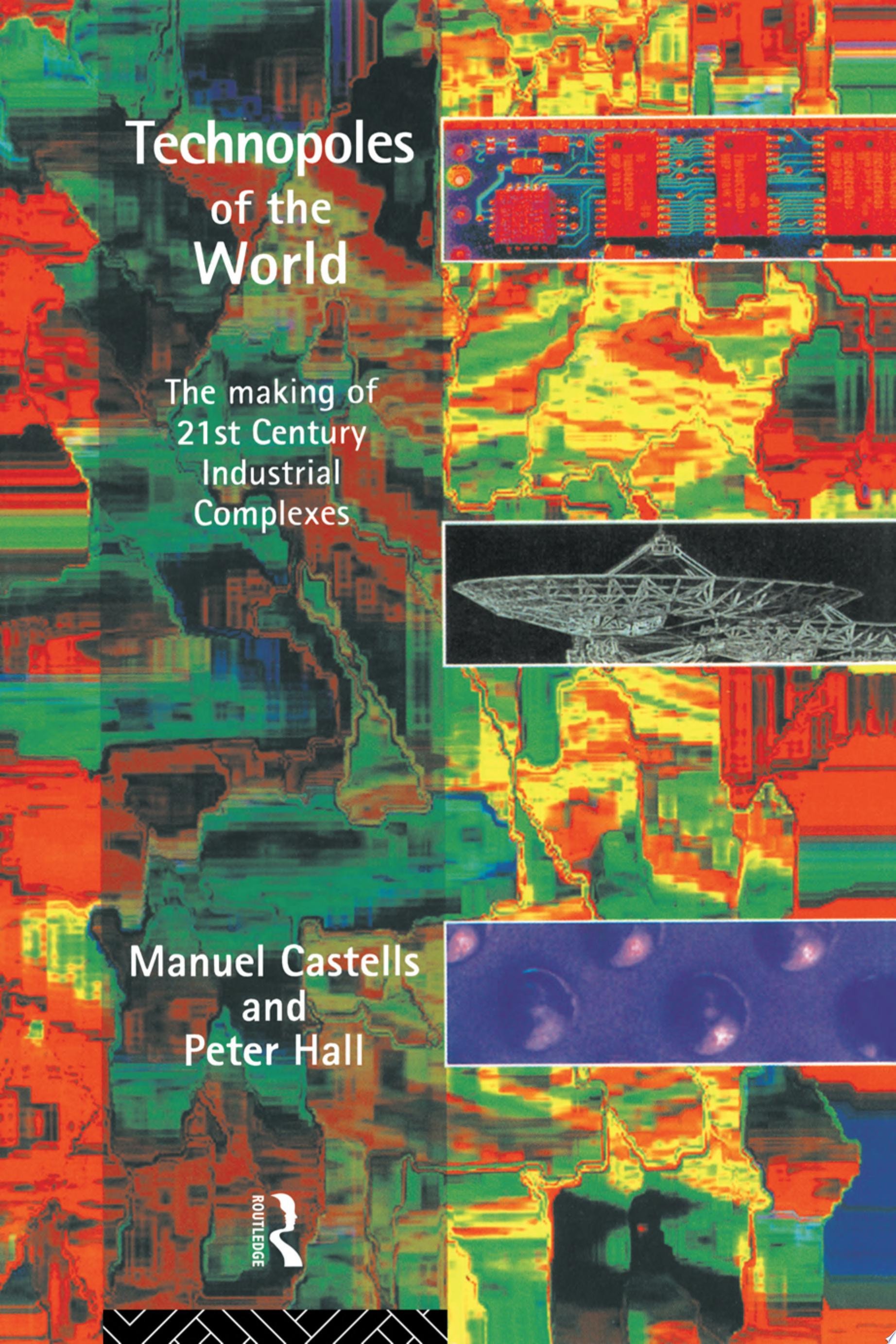 Technopoles of the World The Making of 21st Century Industrial Complexes