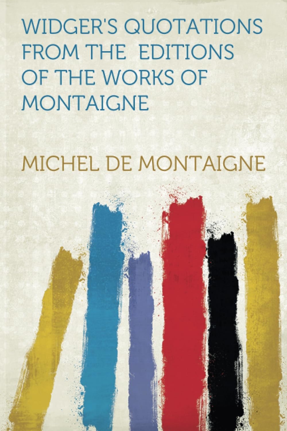 Widger's Quotations from the Project Gutenberg Editions of the Works of Montaigne