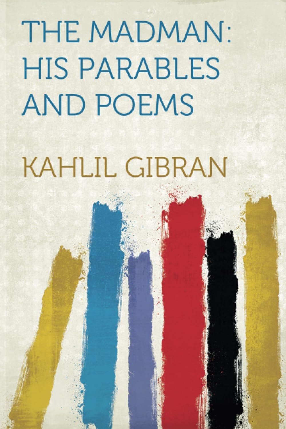 The Madman His Parables and Poems