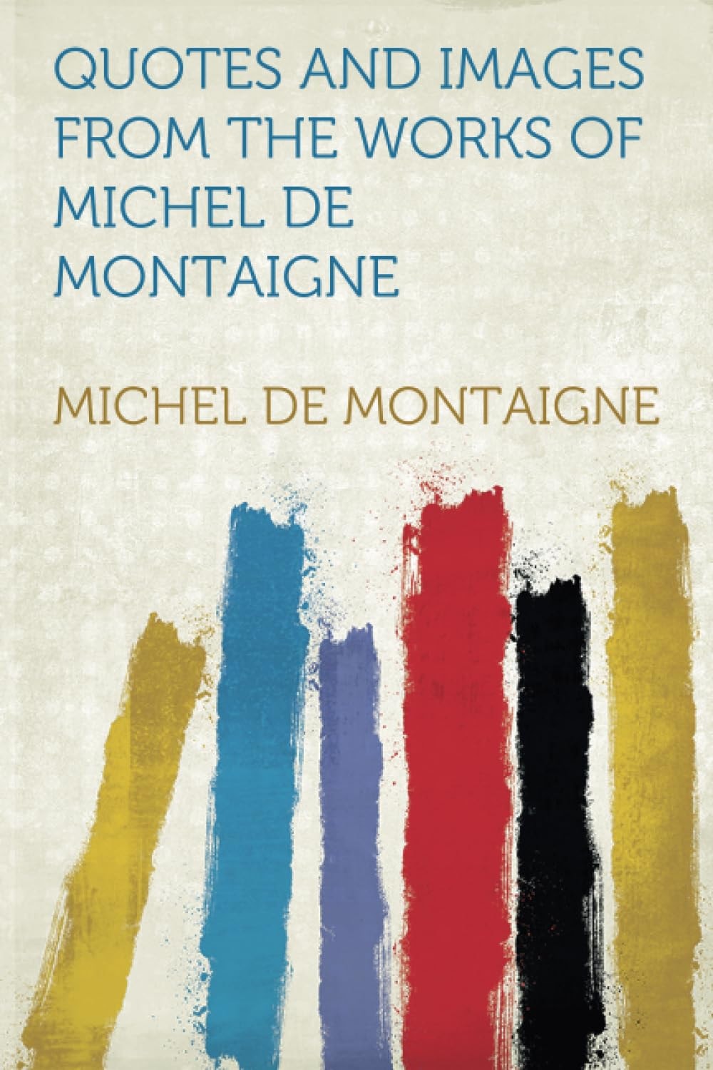 Quotes and Images from the Works of Michel de Montaigne