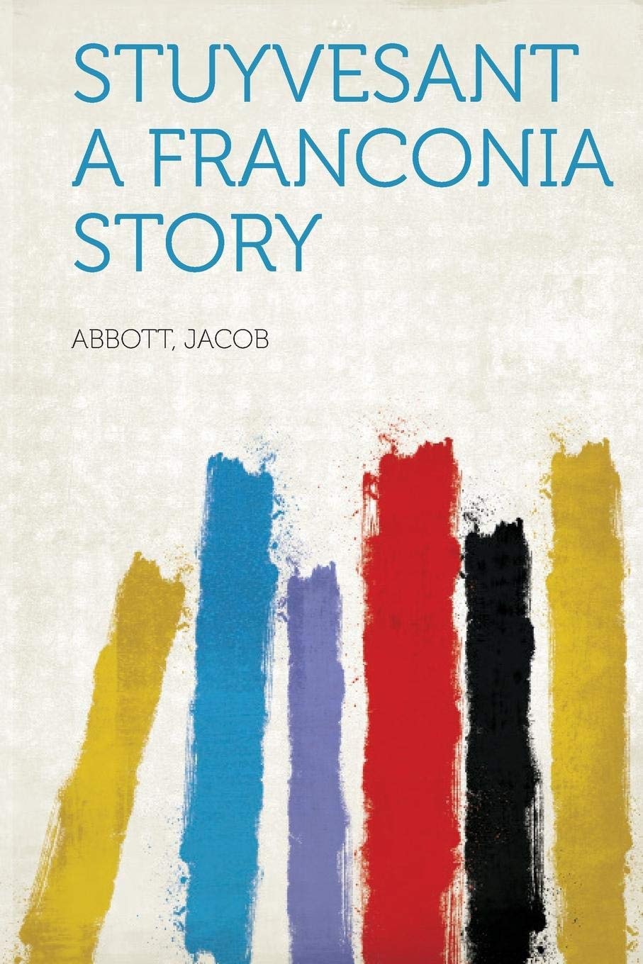 Stuyvesant: A Franconia Story (1881)