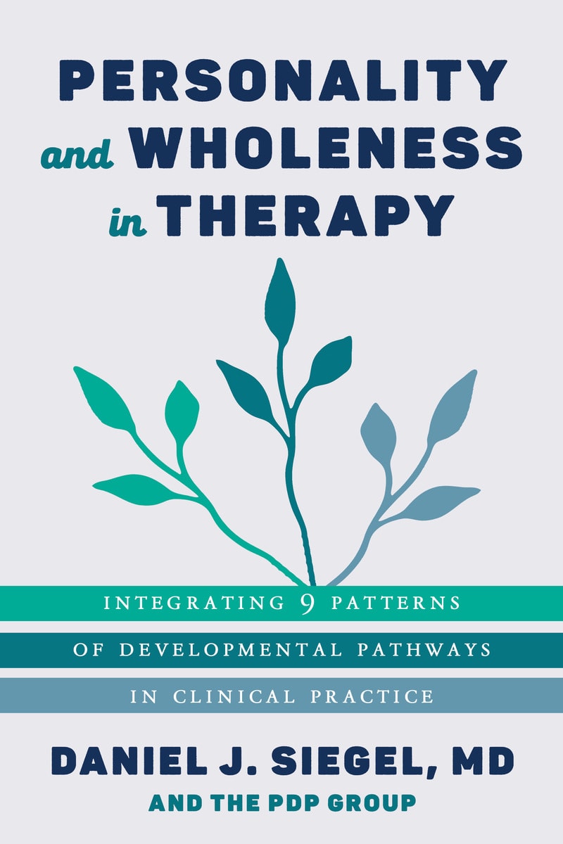 Personality and Wholeness in Therapy Integrating 9 Patterns of Developmental Pathways in Clinical Practice