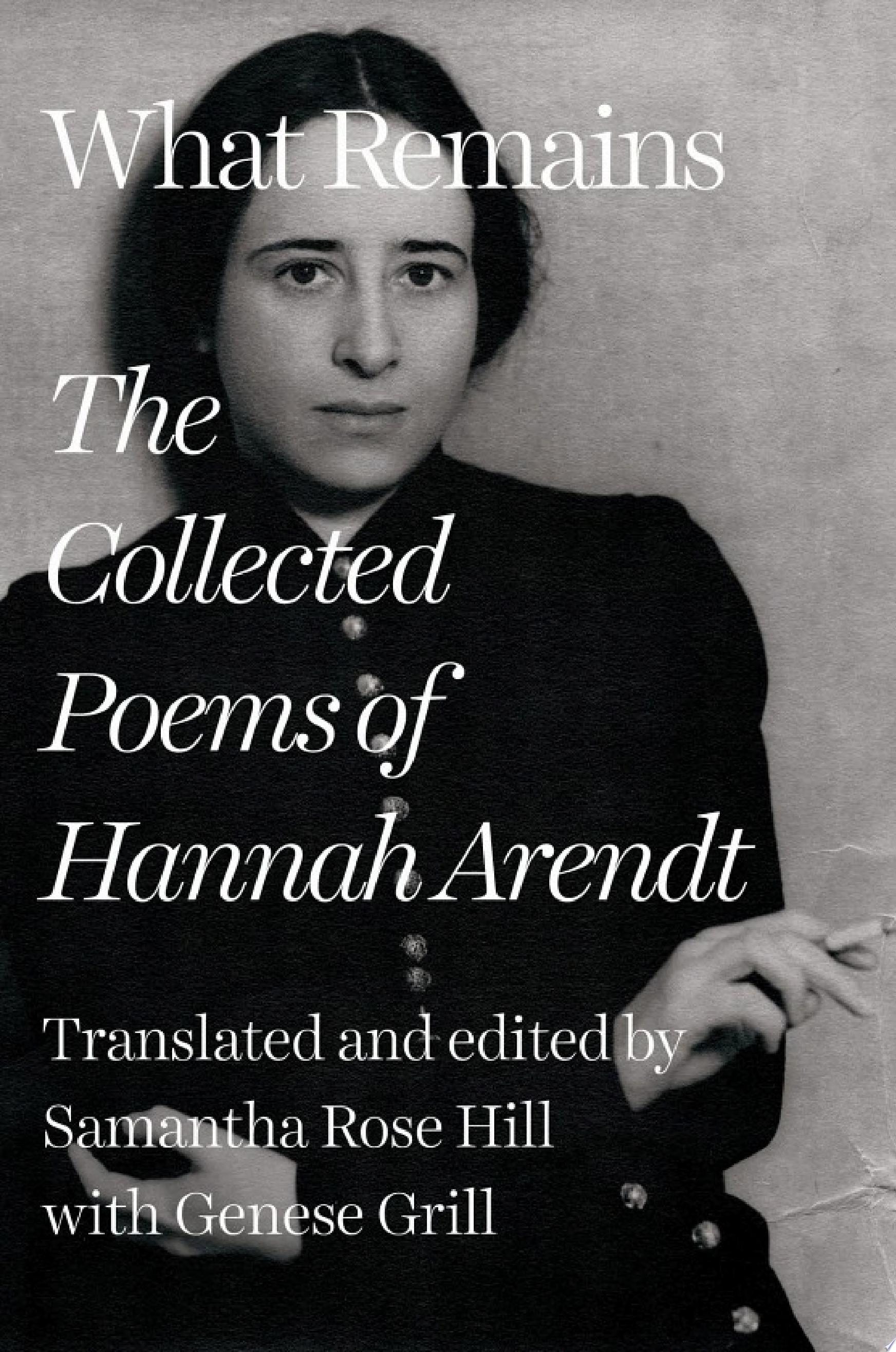 What Remains - The Collected Poems of Hannah Arendt