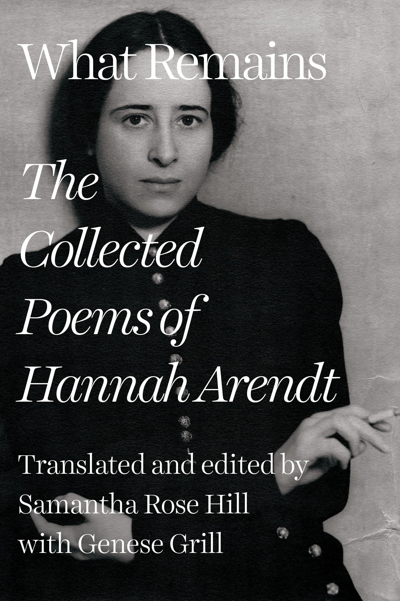 What Remains - The Collected Poems of Hannah Arendt