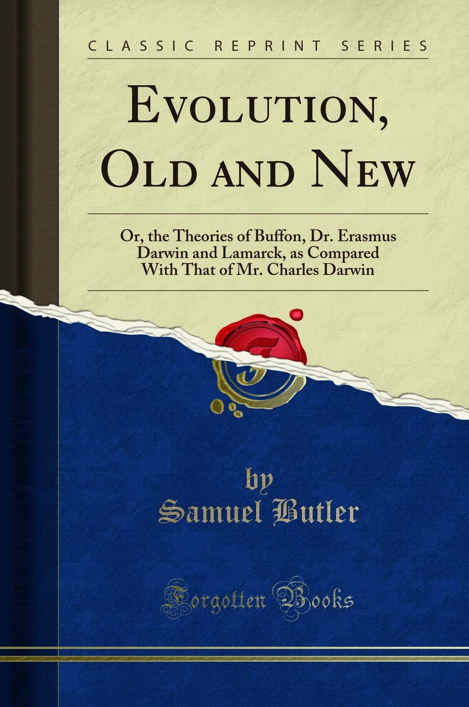 Evolution, Old and New Or, the Theories of Buffon, Dr. Erasmus Darwin and Lamarck, as Compared With That of Mr. Charles Darwin