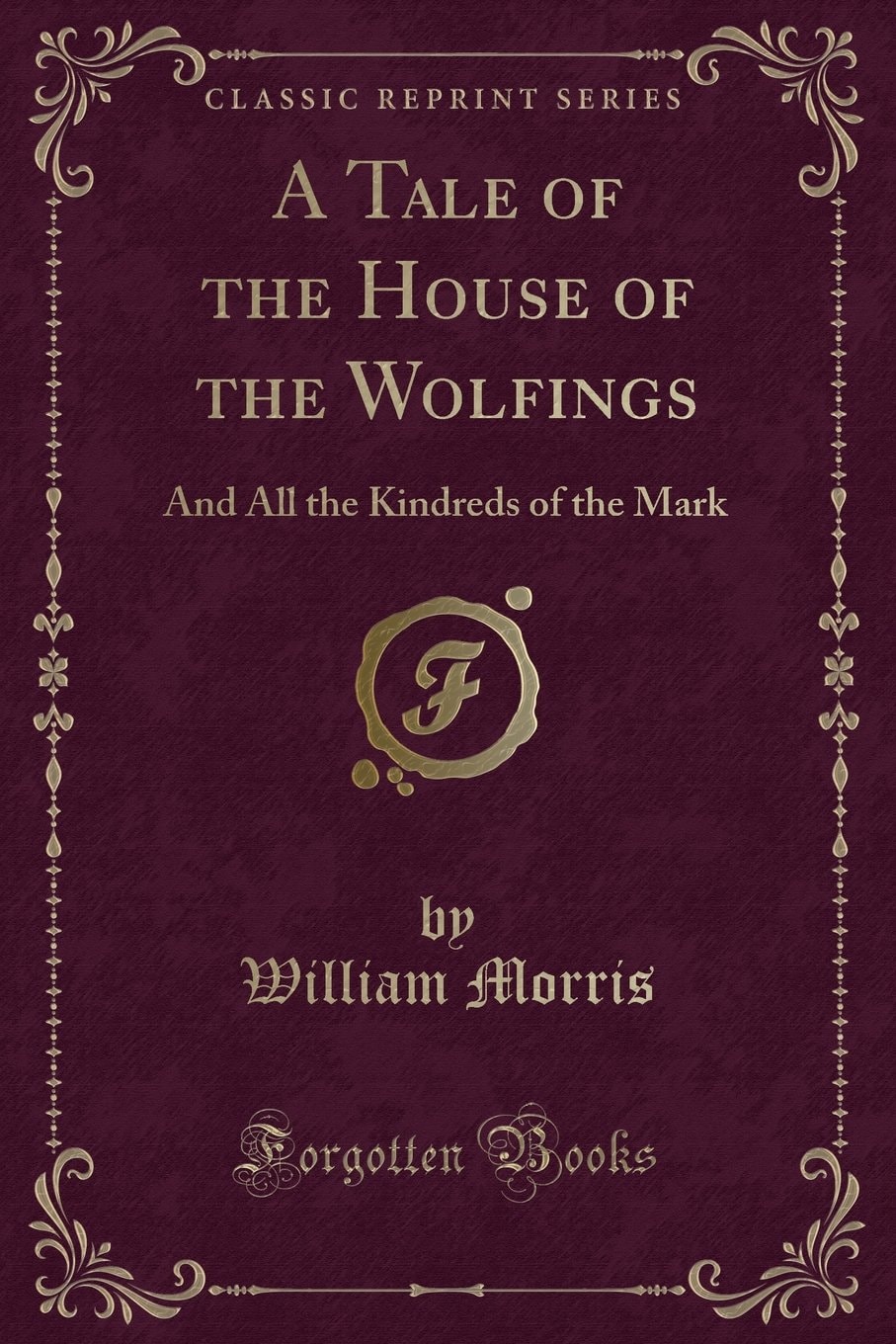 A Tale of the House of the Wolfings and All the Kindreds of the Mark