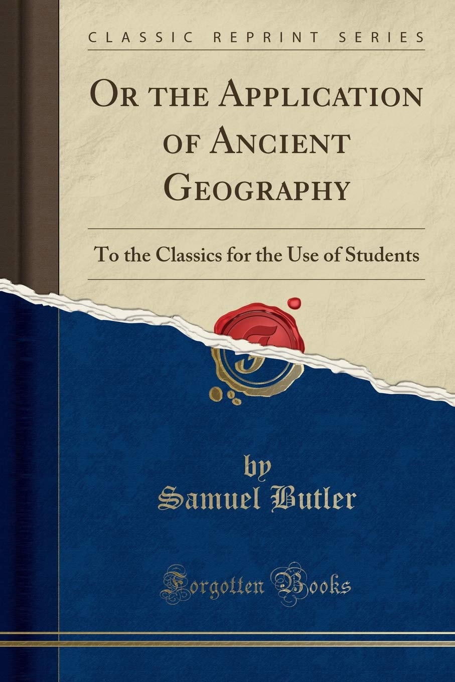Or the Application of Ancient Geography To the Classics for the Use of Students (Classic Reprint)