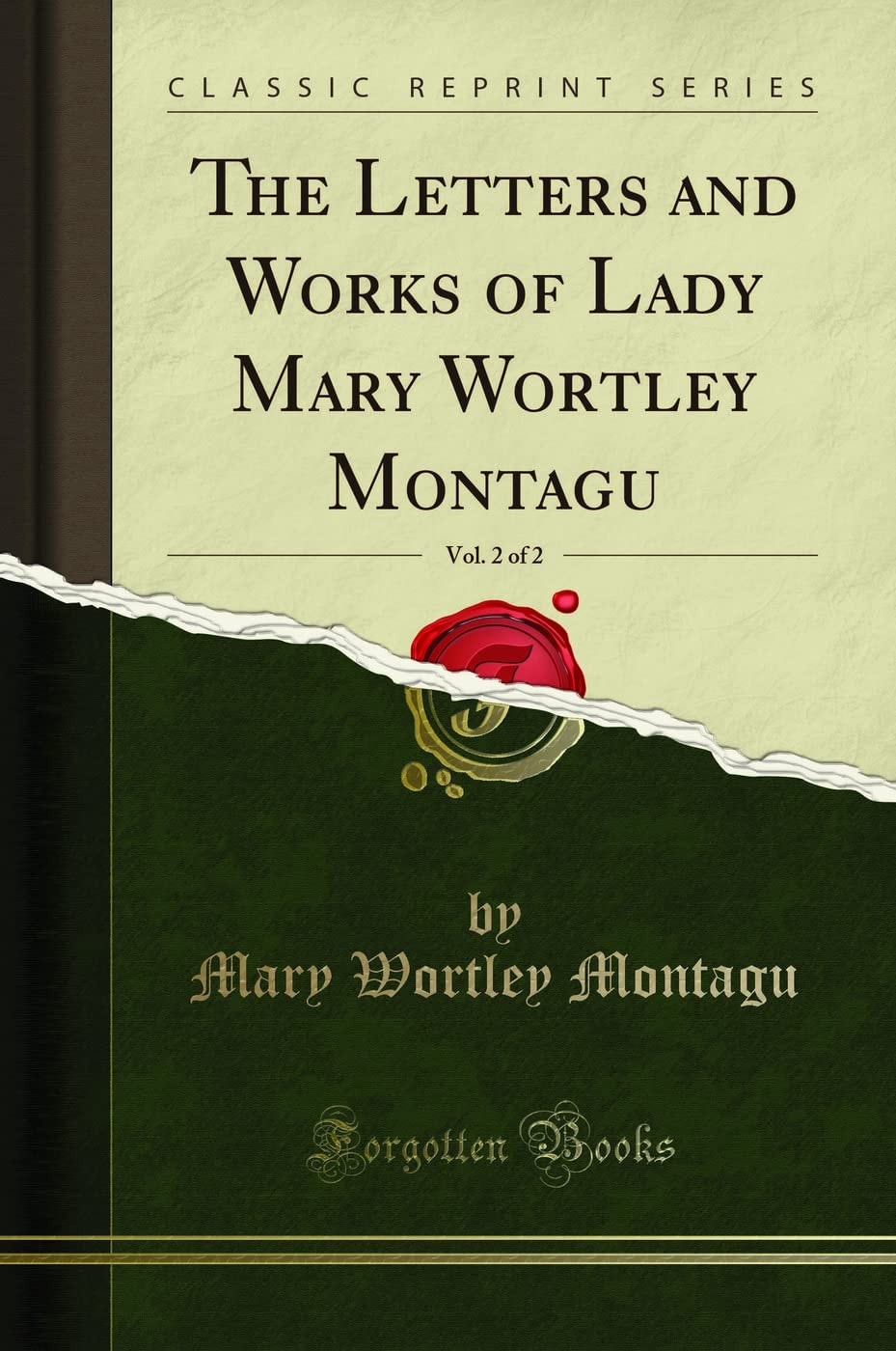 The Letters and Works of Lady Mary Wortley Montagu, Vol. 2 of 2 (Classic Reprint)