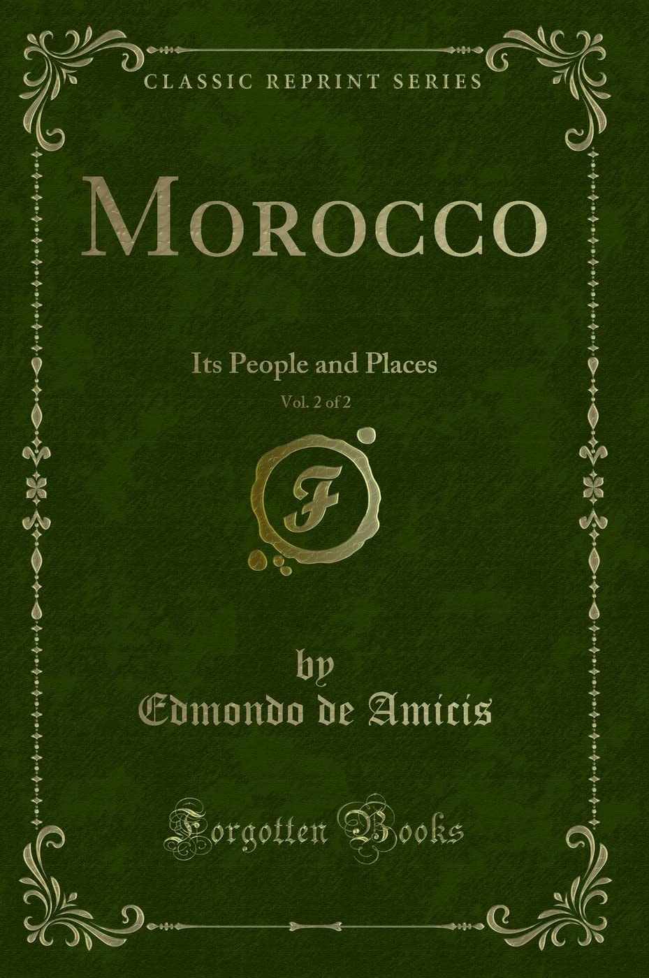 Morocco, Vol. 2 Of 2 Its People and Places (Classic Reprint)