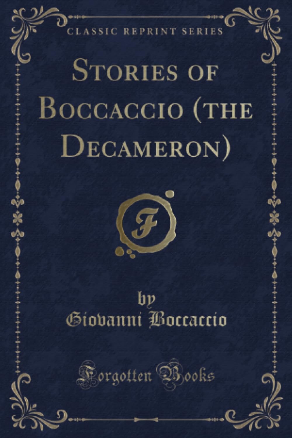 Stories of Boccaccio (the Decameron) (Classic Reprint)