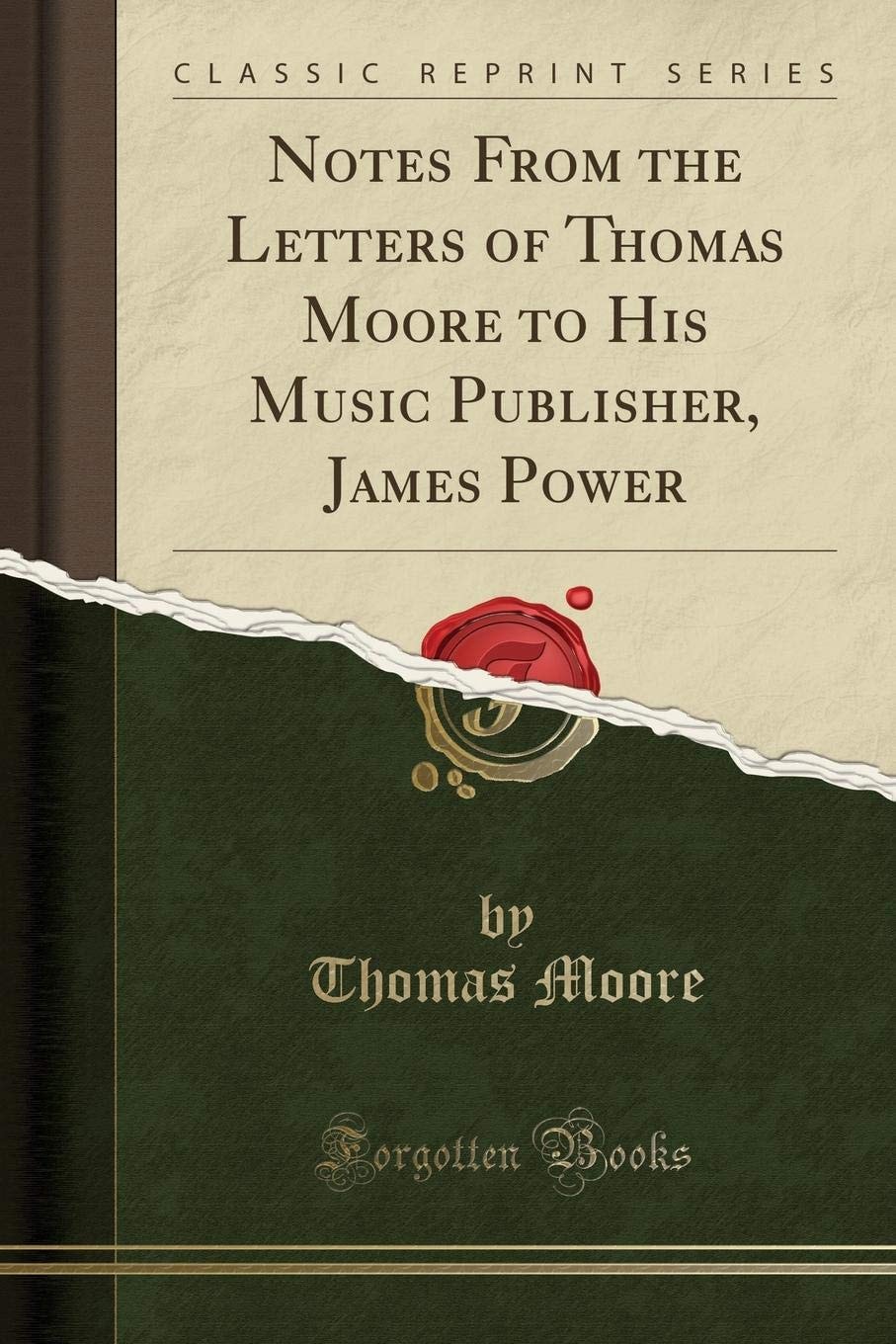 Notes from the Letters of Thomas Moore to His Music Publisher, James Power (Classic Reprint)