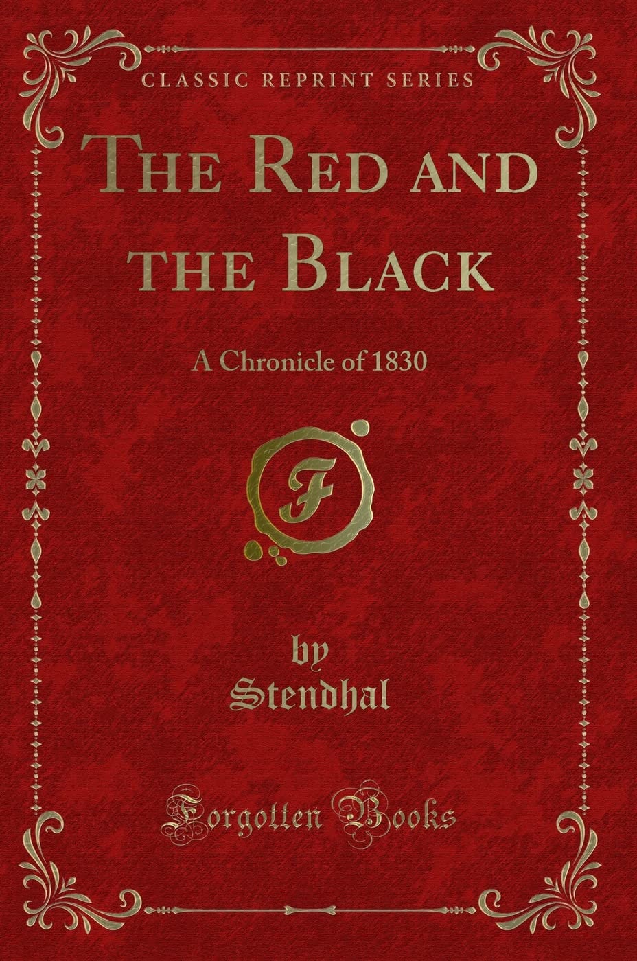 The Red and the Black A Chronicle of 1830 (Classic Reprint)