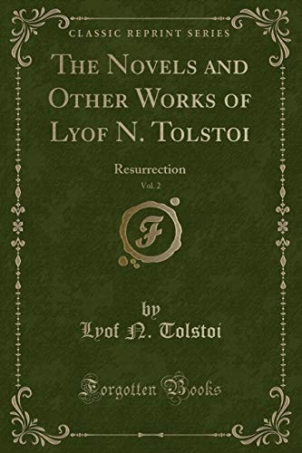 The Novels and Other Works of Lyof N. Tolstoi, Vol. 2 Resurrection (Classic Reprint)