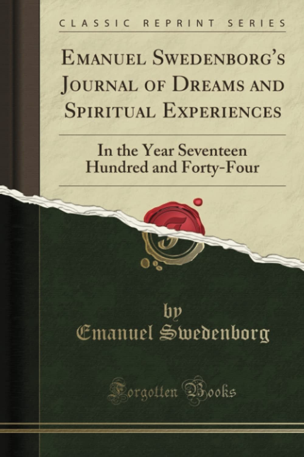 Emanuel Swedenborg's Journal of Dreams and Spiritual Experiences In the Year Seventeen Hundred and Forty-Four (Classic Reprint)