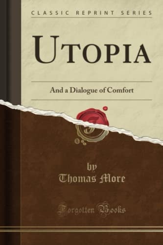 Utopia And a Dialogue of Comfort (Classic Reprint)