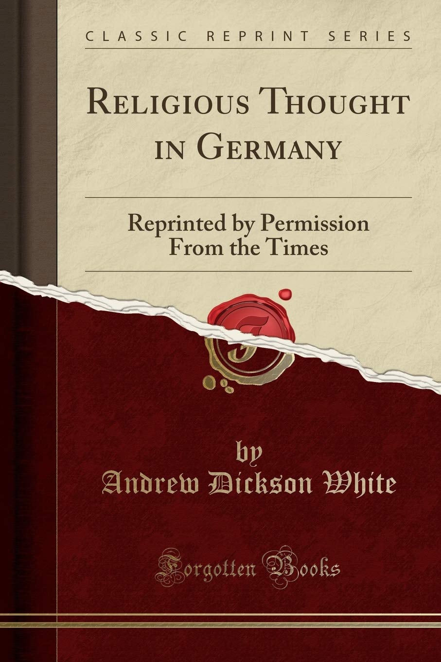 Religious Thought in Germany Reprinted by Permission from the Times (Classic Reprint)
