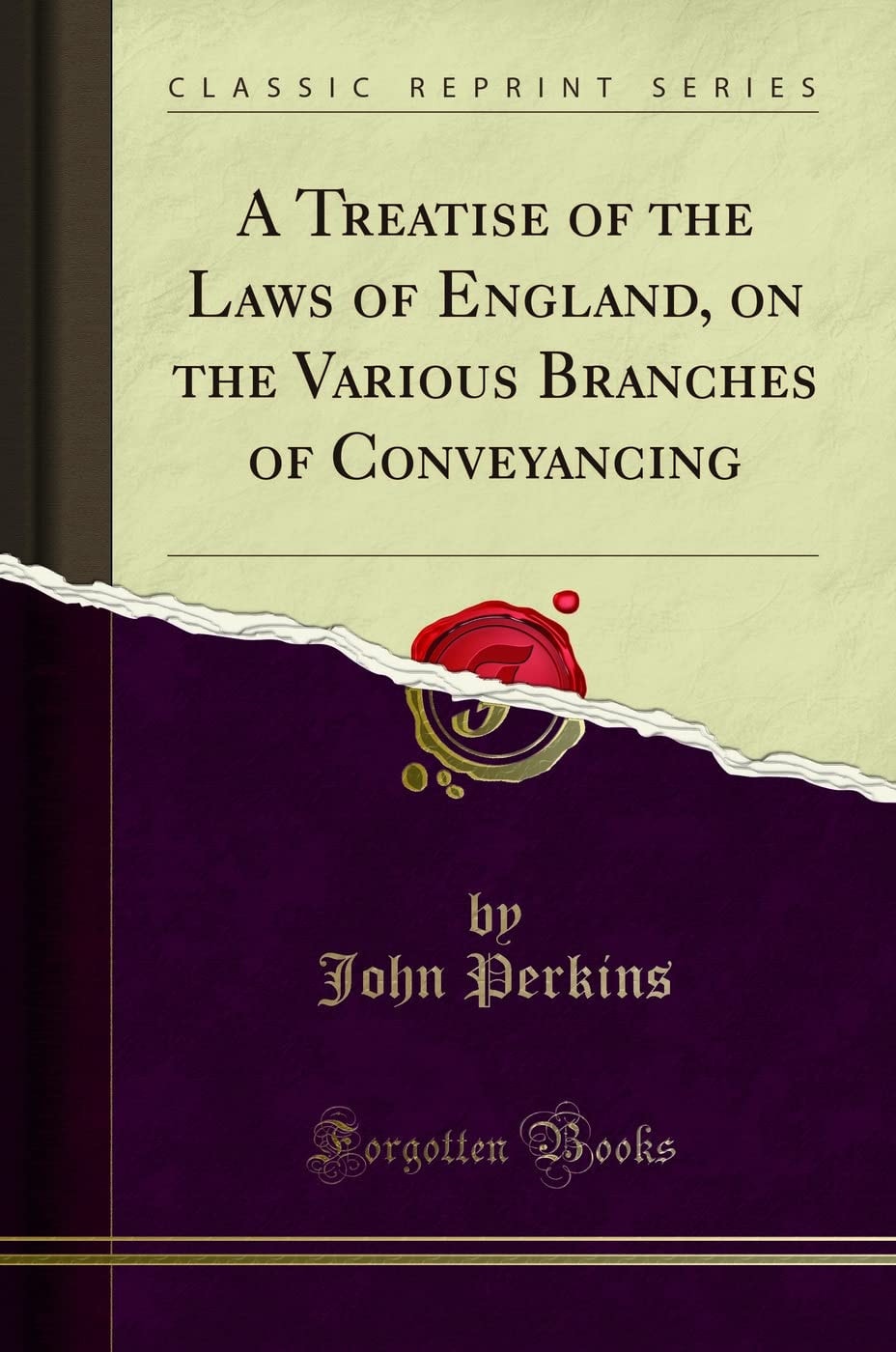 A Treatise of the Laws of England, on the Various Branches of Conveyancing (Classic Reprint)