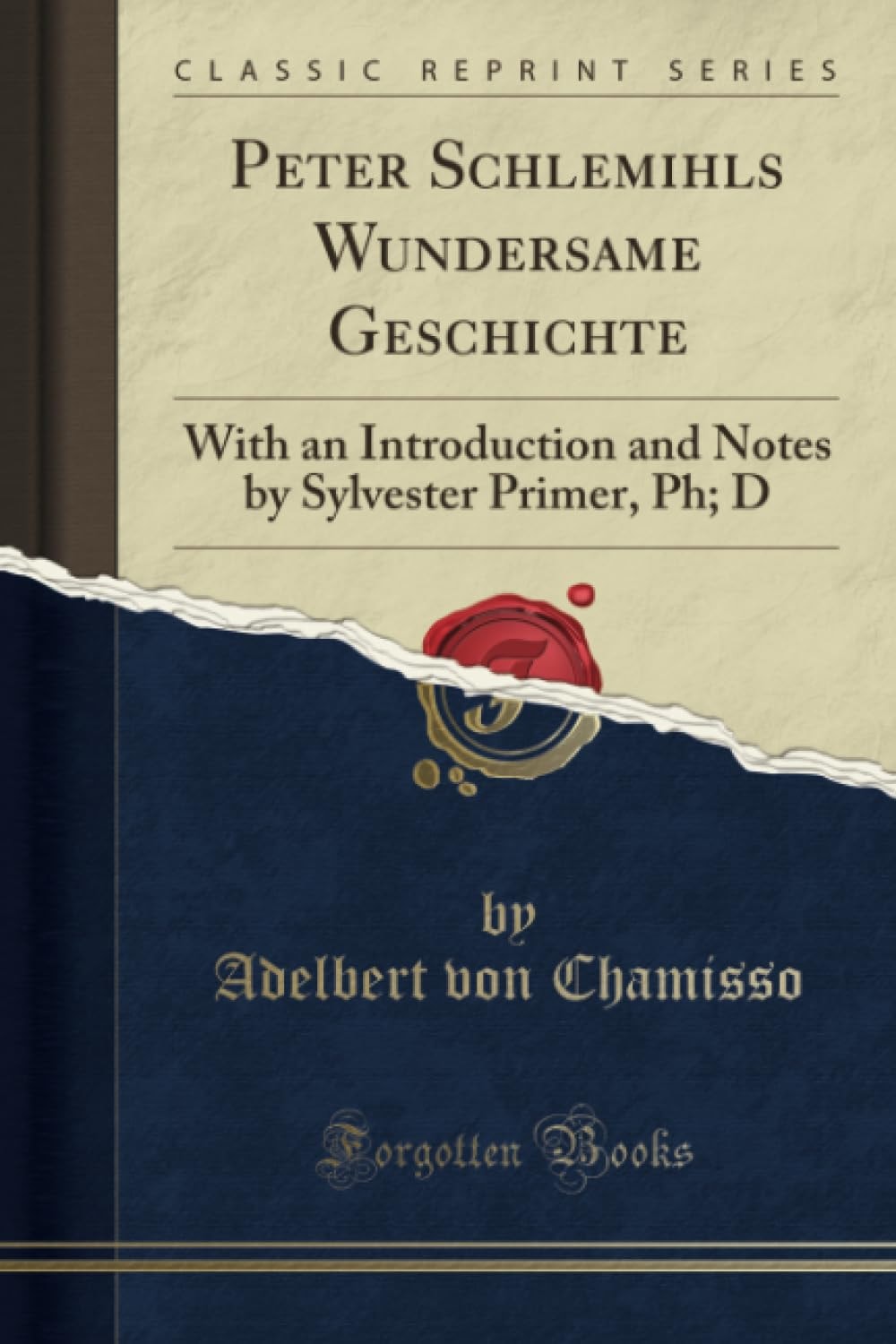 Peter Schlemihls Wundersame Geschichte With an Introduction and Notes by Sylvester Primer, Ph; D (Classic Reprint)