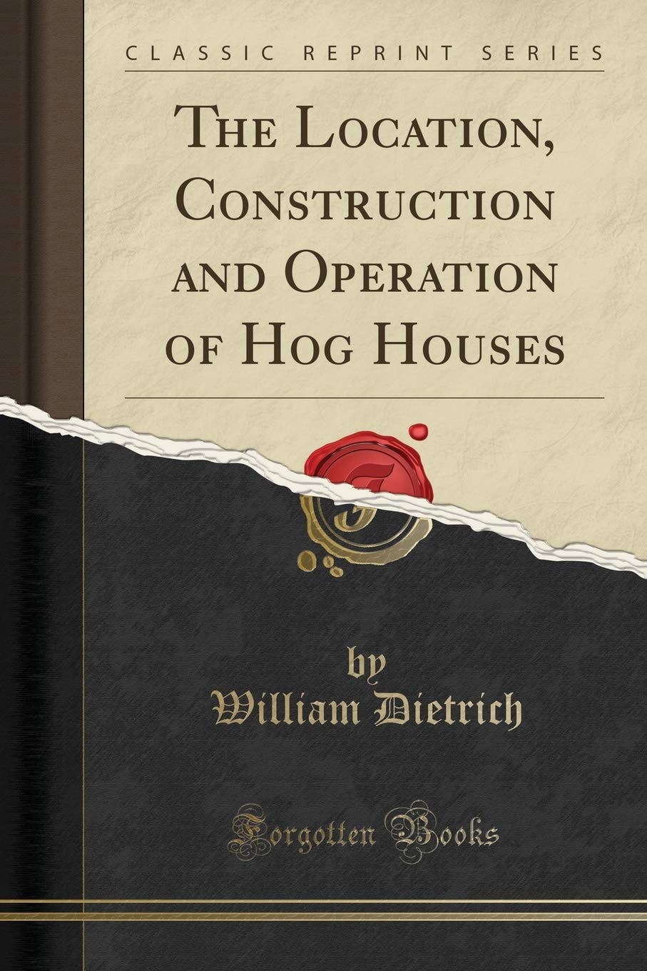 The Location, Construction and Operation of Hog Houses (Classic Reprint)