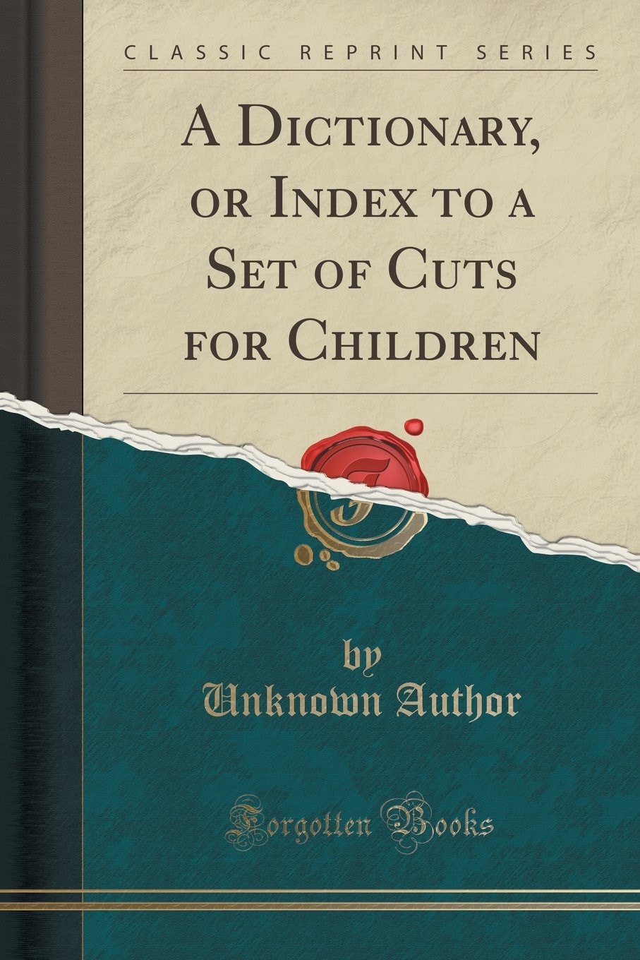 A Dictionary, Or Index to a Set of Cuts for Children (Classic Reprint)