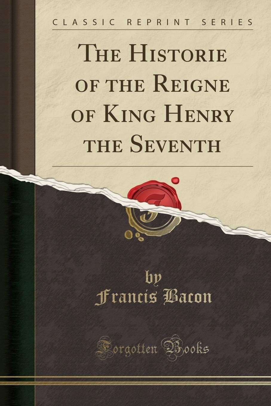 The Historie of the Reigne of King Henry the Seventh (Classic Reprint)