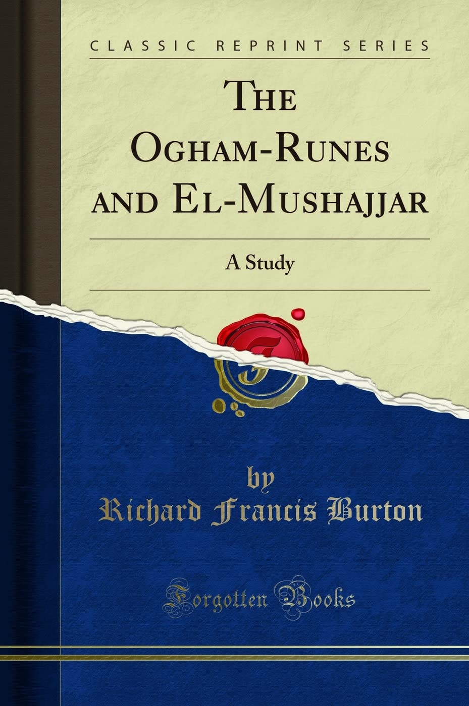 The Ogham-Runes and El-Mushajjar A Study (Classic Reprint)