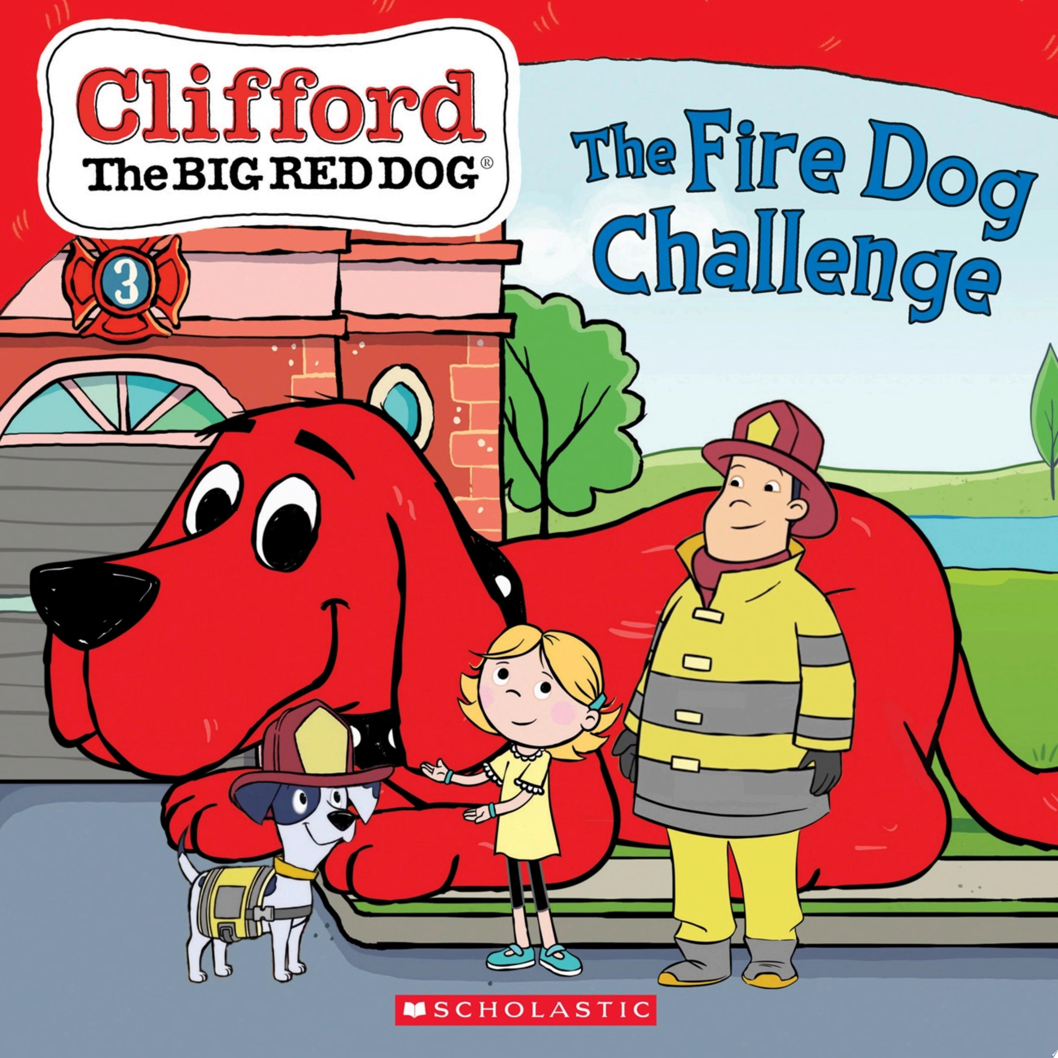 The Fire Dog Challenge (Clifford the Big Red Dog Storybook)
