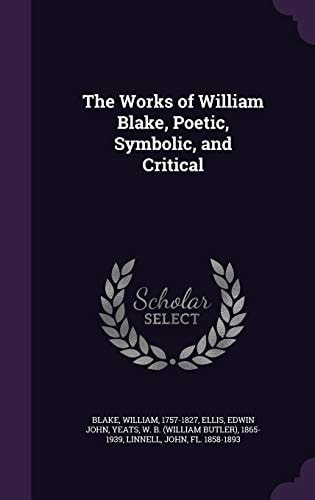 The Works of William Blake, Poetic, Symbolic, and Critical