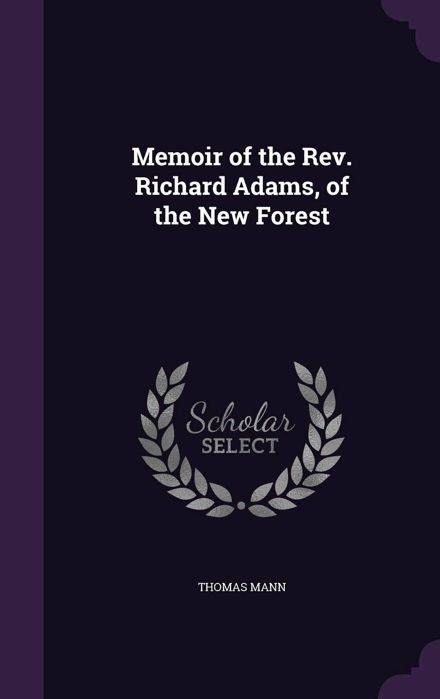 Memoir of the Rev. Richard Adams, of the New Forest