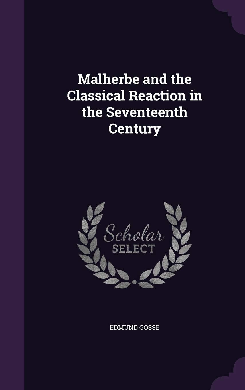 Malherbe and the Classical Reaction in the Seventeenth Century