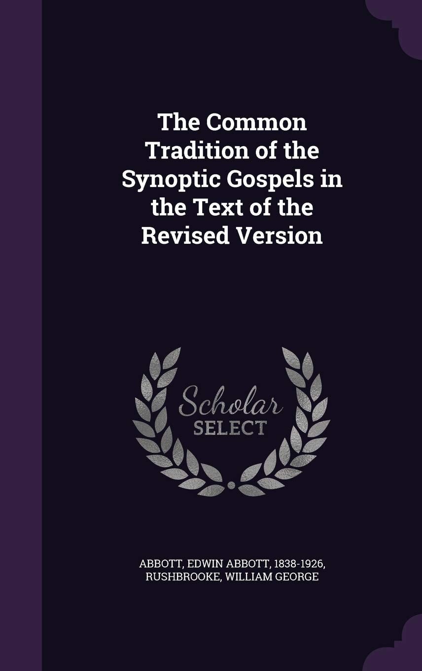 The Common Tradition of the Synoptic Gospels in the Text of the Revised Version