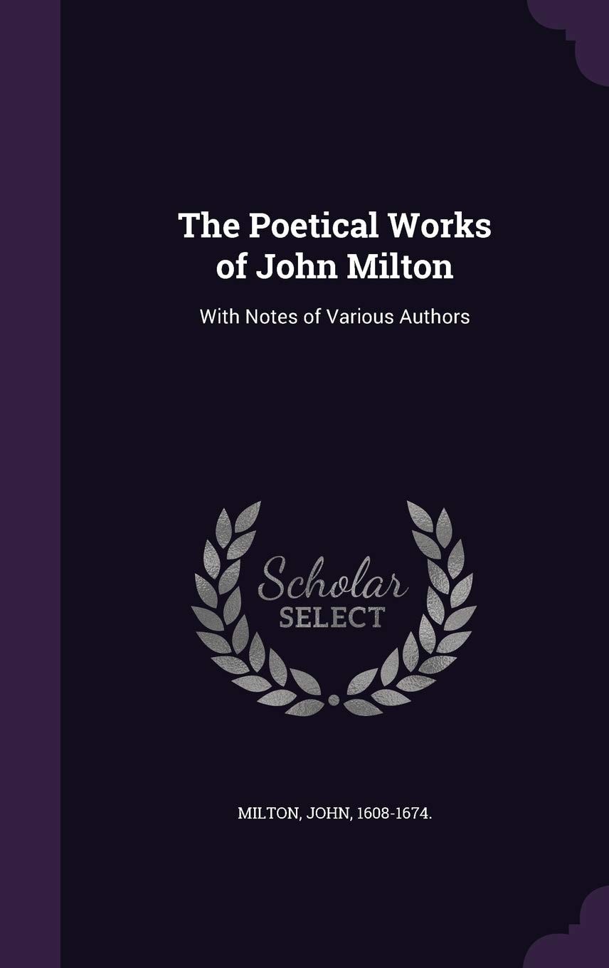 The Poetical Works of John Milton With Notes of Various Authors